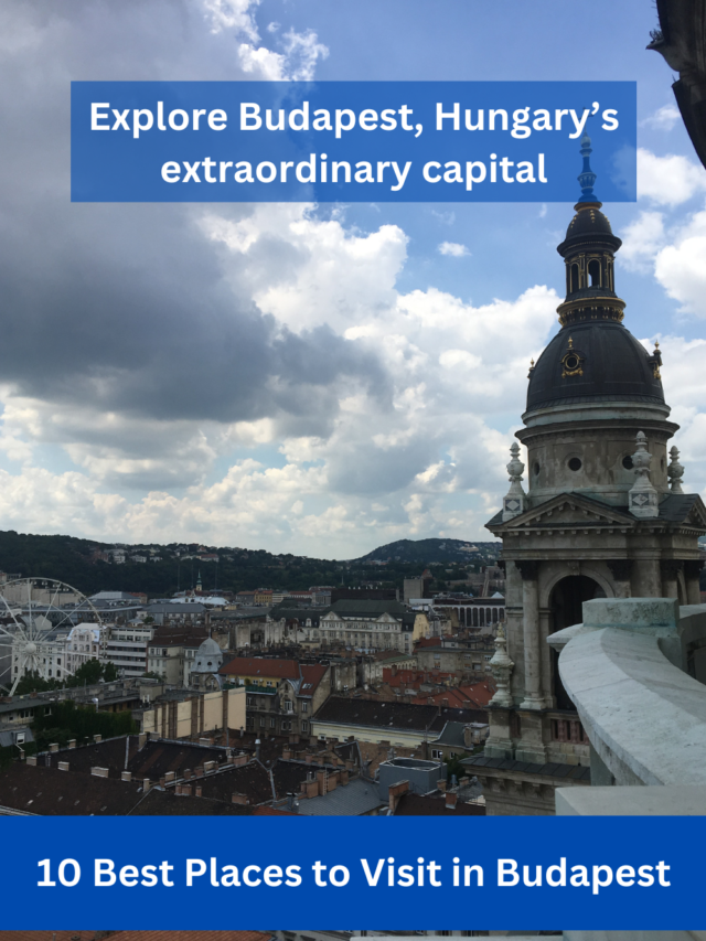 Explore Budapest, Hungary’s extraordinary capital